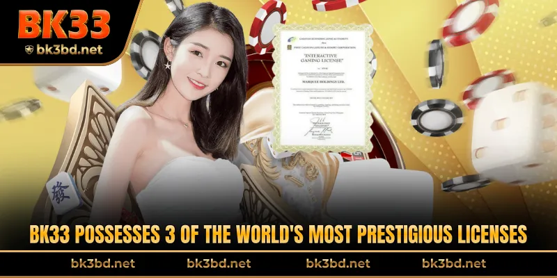 BK33 possesses 3 of the world's most prestigious licenses