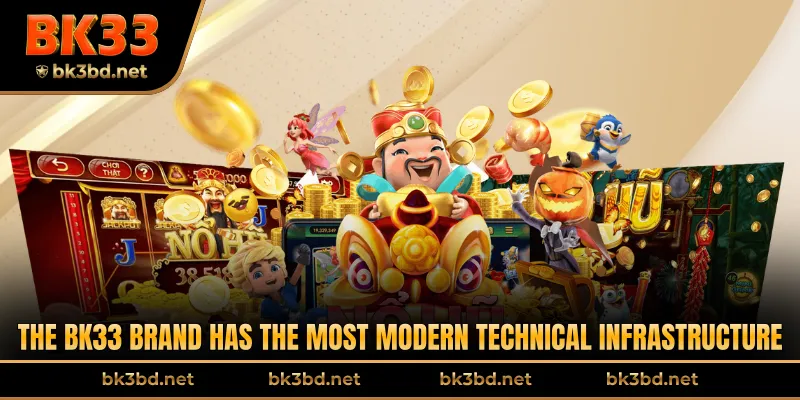 The BK33 brand has the most modern technical infrastructure