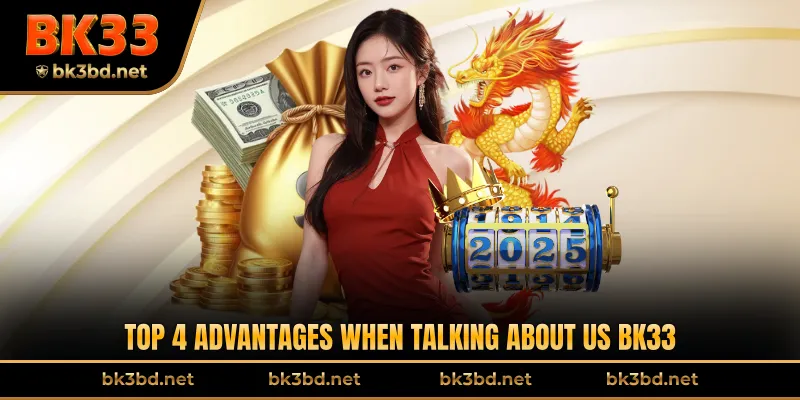 Top 4 advantages when talking About Us BK33